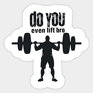 do you even lift bro Sticker